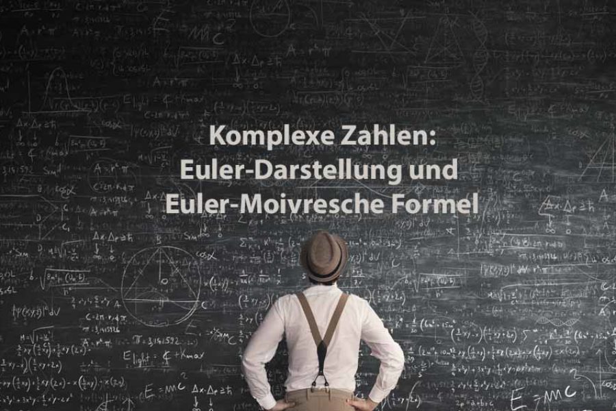 Mathematik 2 | Komplexe Zahlen: Euler-Darstellung und Euler-Moivresche Formel