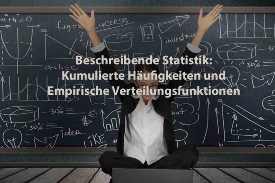 Statistik | Beschreibende Statistik: Kumulierte Häufigkeiten und Empirische Verteilungsfunktionen