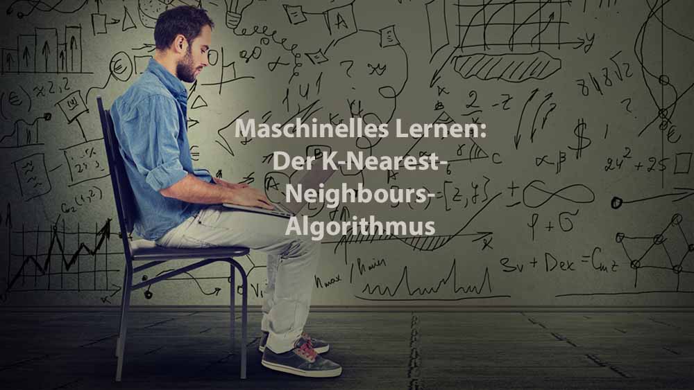 Data Analytics | Maschinelles Lernen: Der K-Nearest-Neighbours-Algorithmus